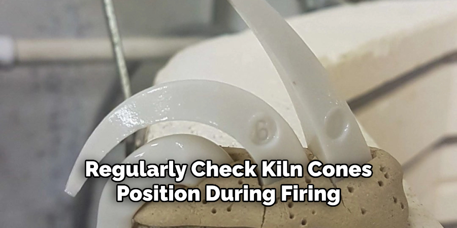 Regularly Check Kiln Cones Position During Firing