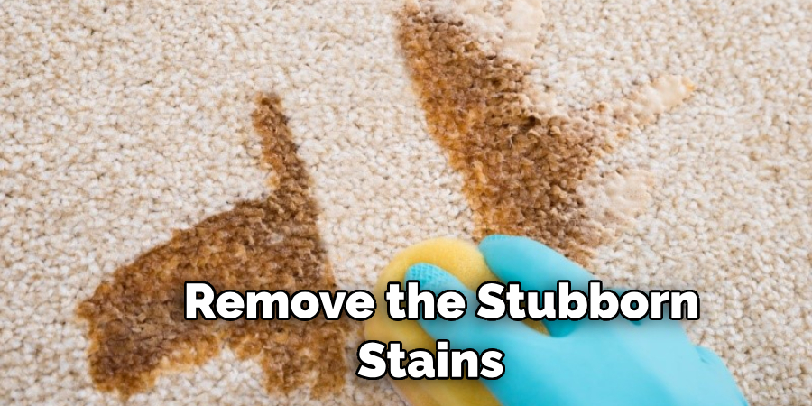 Remove the Stubborn Stains 