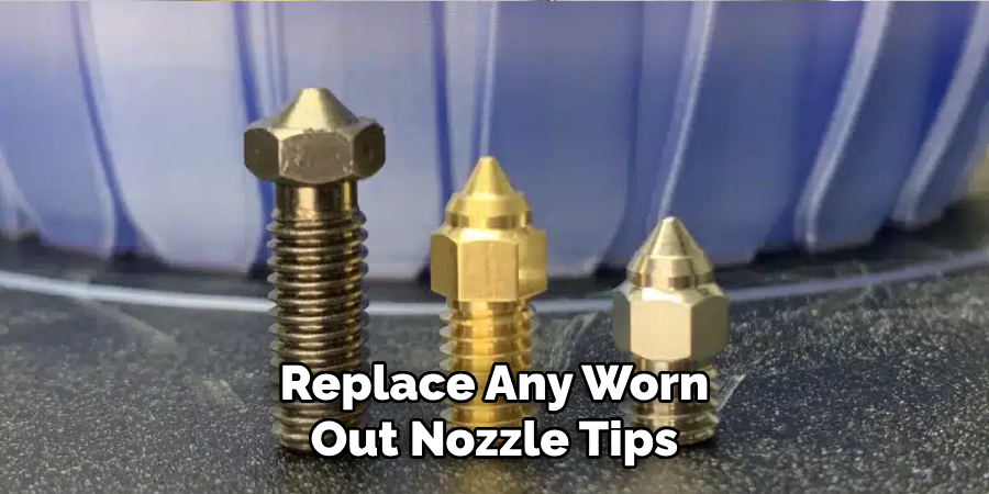 Replace Any Worn-out Nozzle Tips