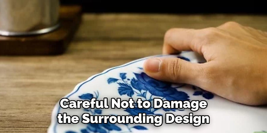 Careful Not to Damage the Surrounding Design