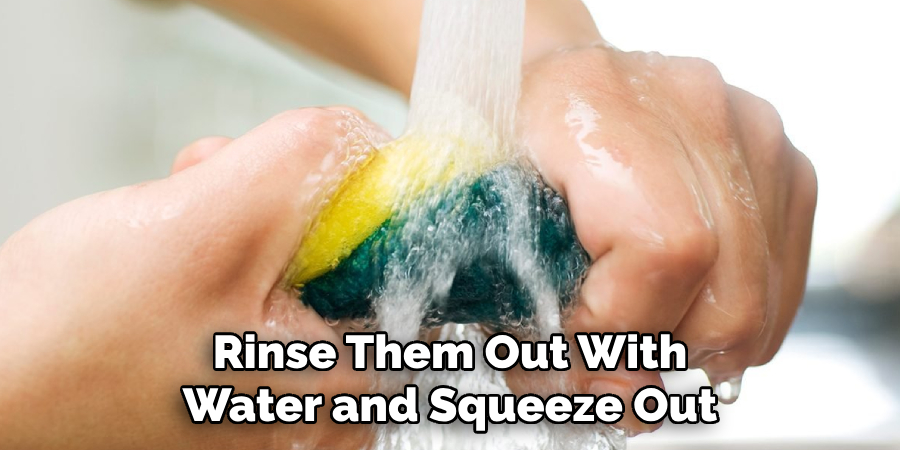 Rinse Them Out With Water and Squeeze Out