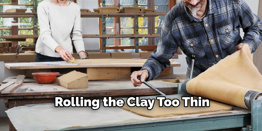 Rolling the Clay Too Thin