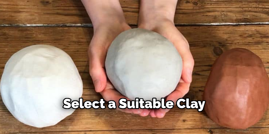 Select a Suitable Clay