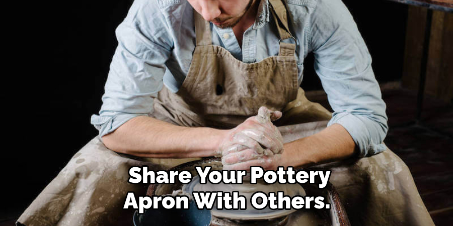 Share Your Pottery Apron With Others.