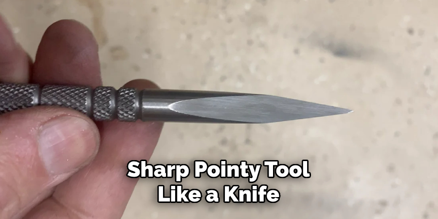 Sharp Pointy Tool Like a Knife