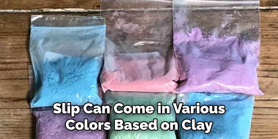 Slip Can Come in Various Colors Based on Clay