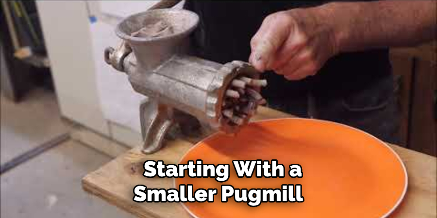 Starting With a Smaller Pugmill 