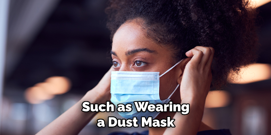 Such as Wearing a Dust Mask