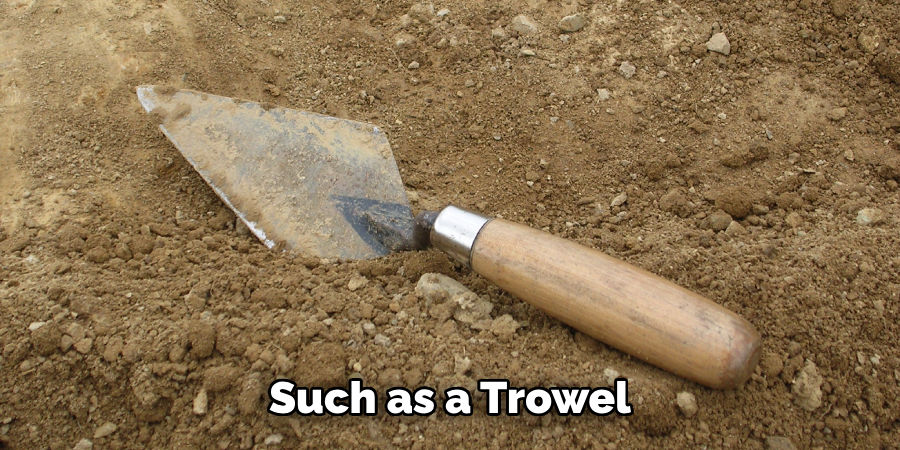 Such as a Trowel