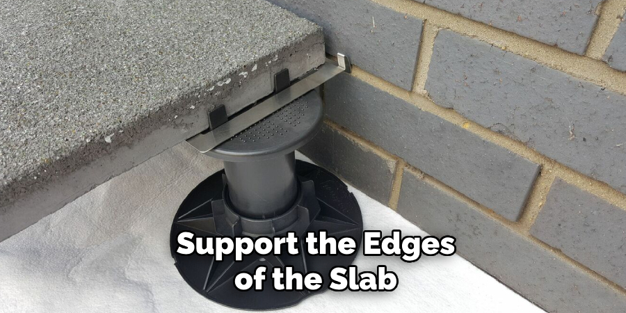 Support the Edges of the Slab