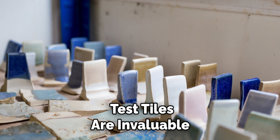 Test Tiles Are Invaluable 