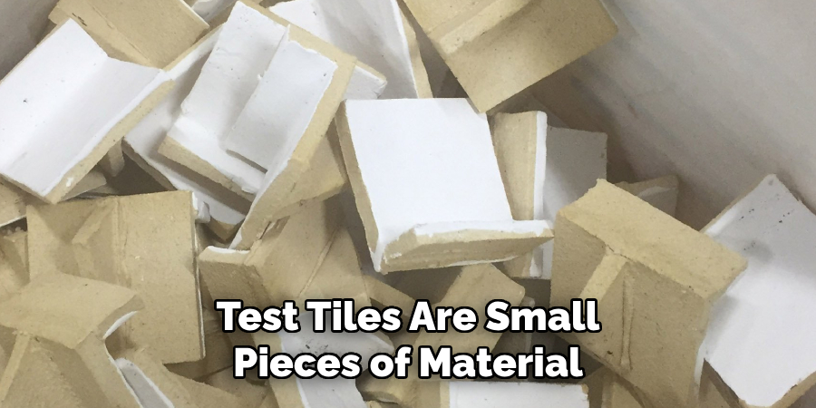 Test Tiles Are Small Pieces of Material