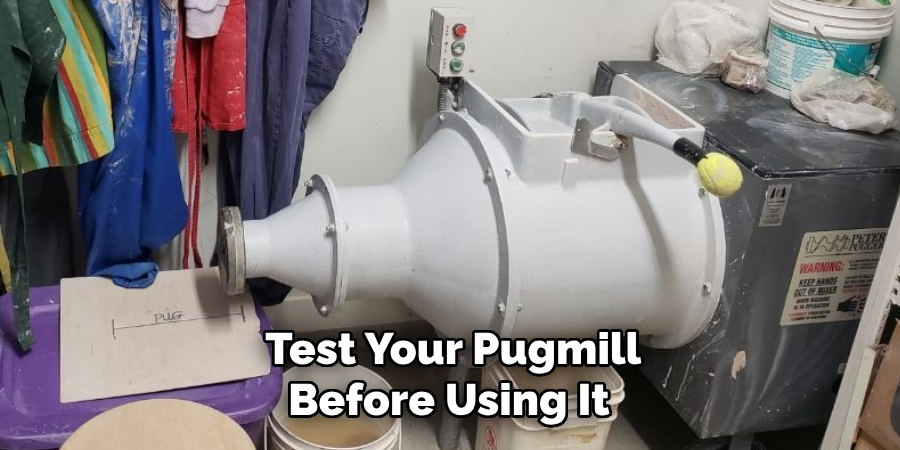 Test Your Pugmill Before Using It