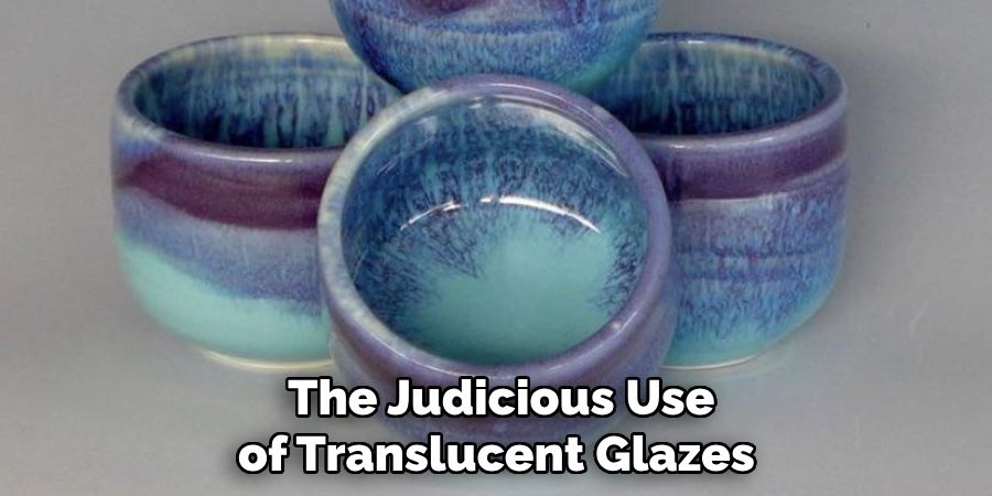 The Judicious Use of Translucent Glazes