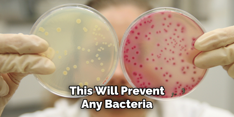 This Will Prevent Any Bacteria