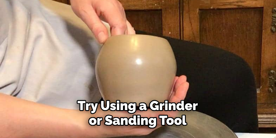 Try Using a Grinder or Sanding Tool