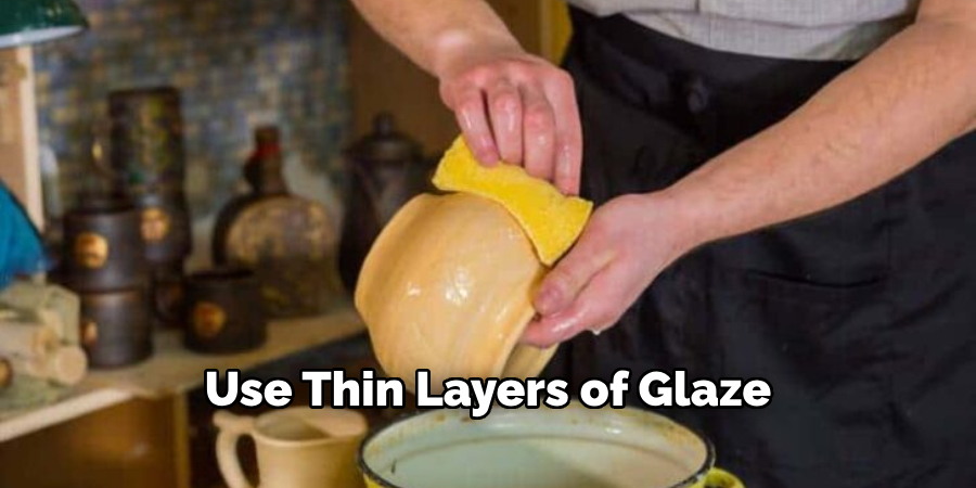 Use Thin Layers of Glaze