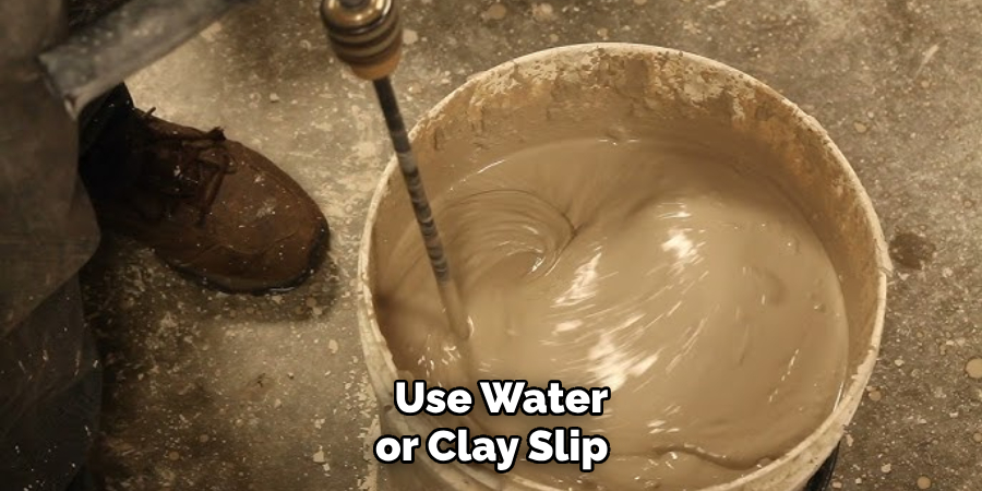 Use Water or Clay Slip 