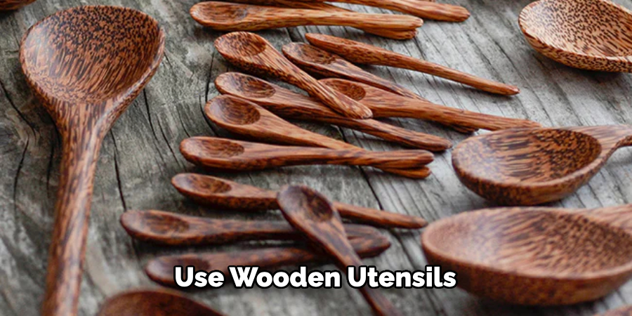 Use Wooden Utensils