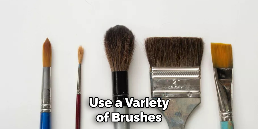 Use a Variety of Brushes