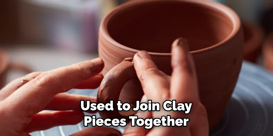 Used to Join Clay Pieces Together