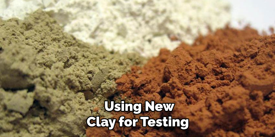 Using New Clay for Testing 