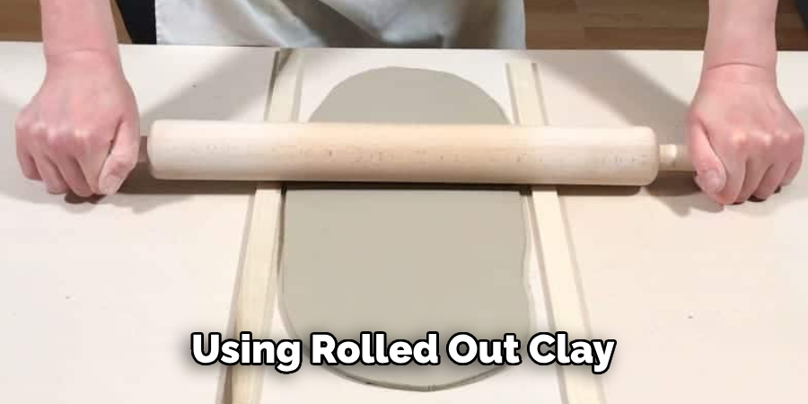 Using Rolled out Clay