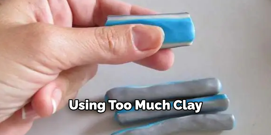 Using Too Much Clay