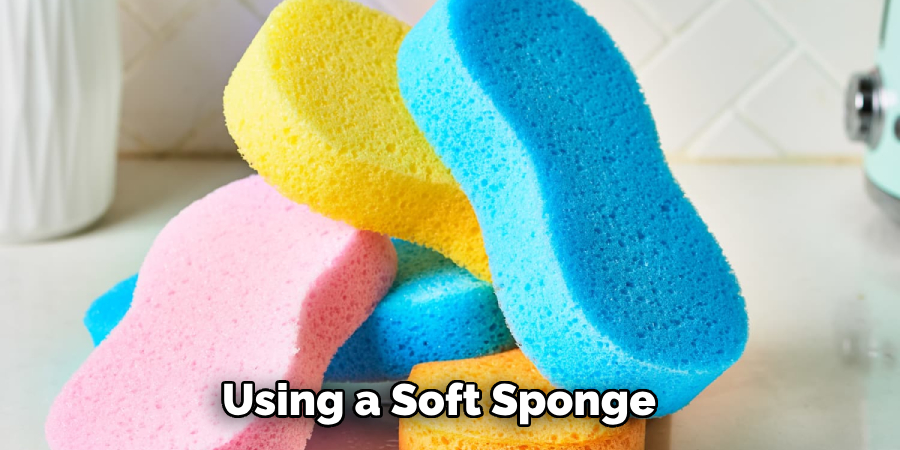 Using a Soft Sponge 