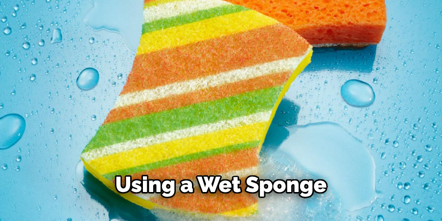 Using a Wet Sponge 