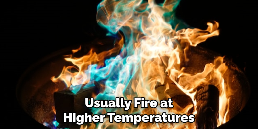 Usually Fire at Higher Temperatures