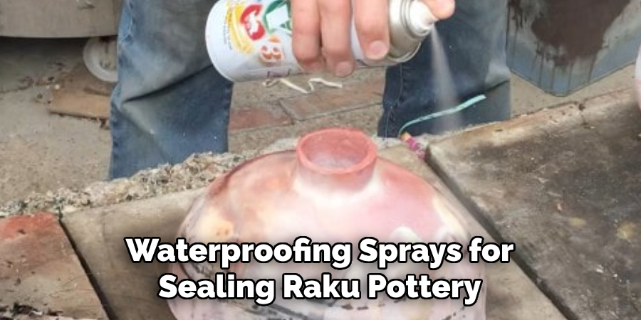 Waterproofing Sprays for Sealing Raku Pottery