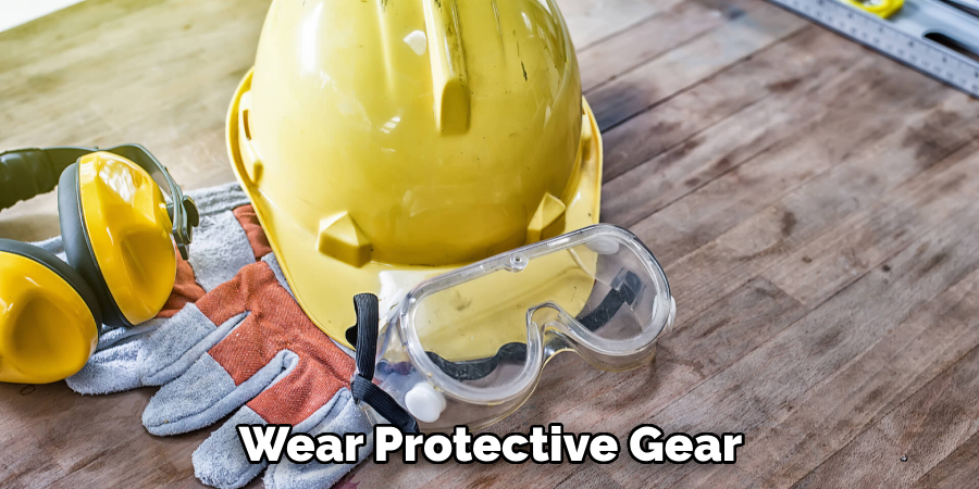 Wear Protective Gear