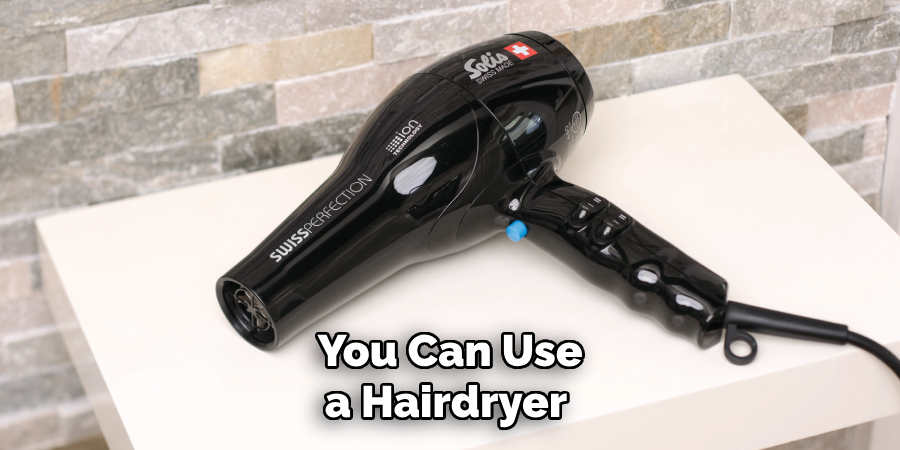 You Can Use a Hairdryer