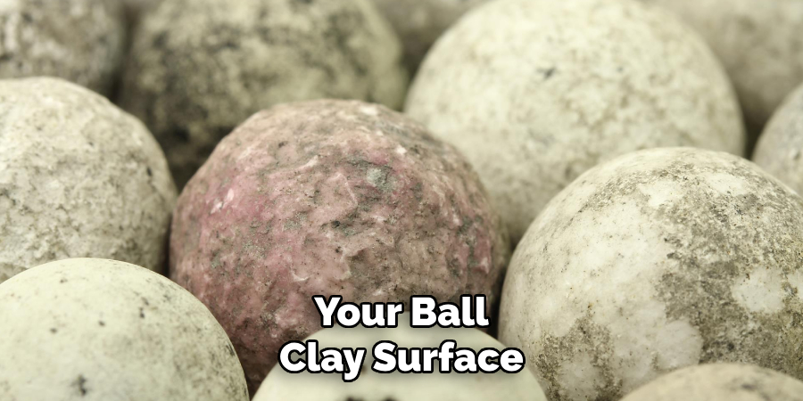 Your Ball Clay Surface