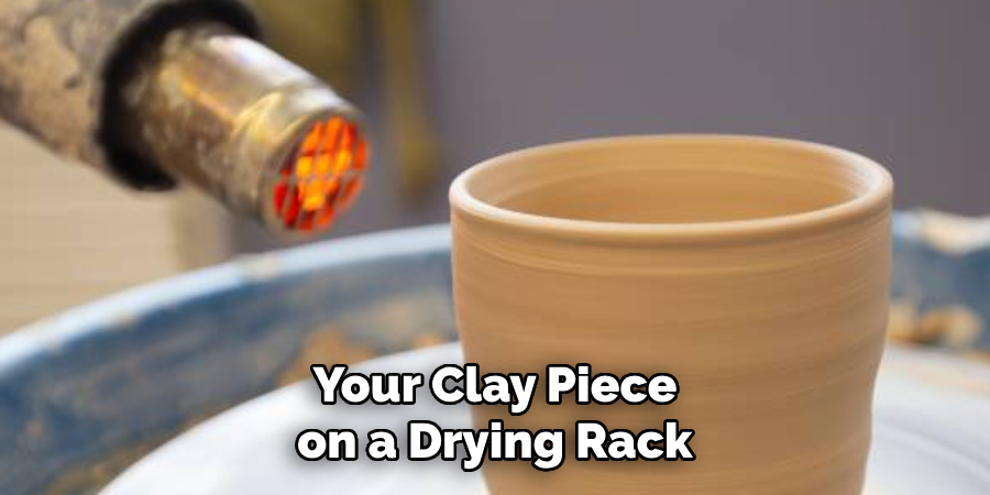 Your Clay Piece on a Drying Rack