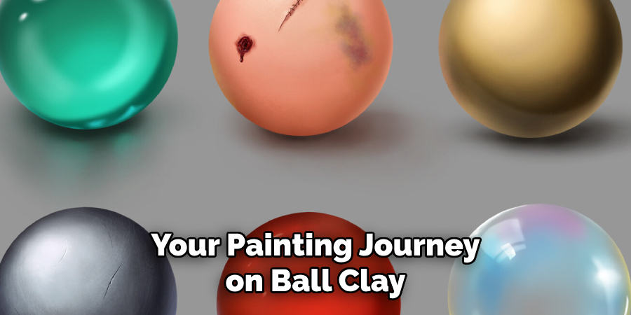 Your Painting Journey on Ball Clay