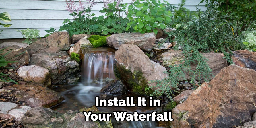 Install It in Your Waterfall