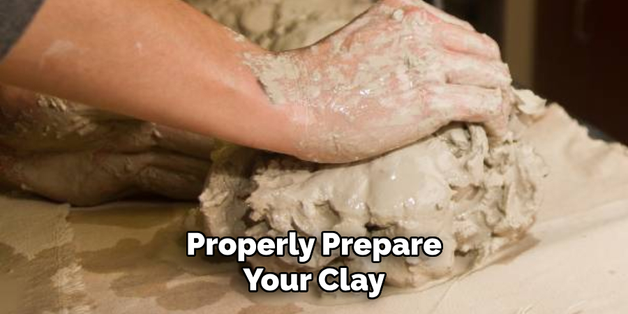 Properly Prepare Your Clay