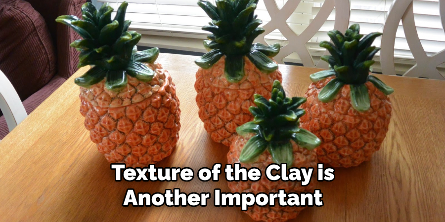 Texture of the Clay is Another Important