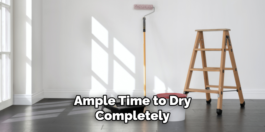 Ample Time to Dry Completely