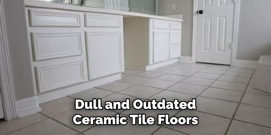 Dull and Outdated Ceramic Tile Floors