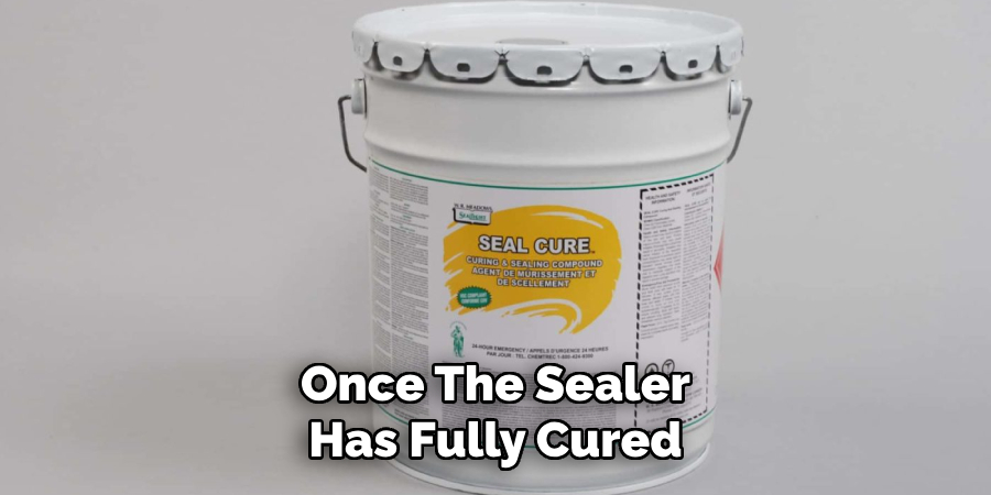 Once the Sealer Has Fully Cured