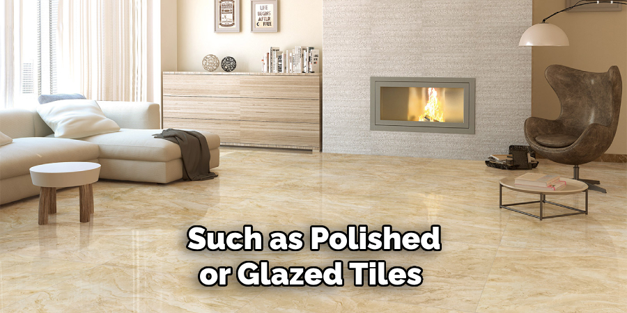 Such as Polished or Glazed Tiles