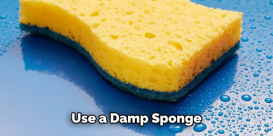 Use a Damp Sponge