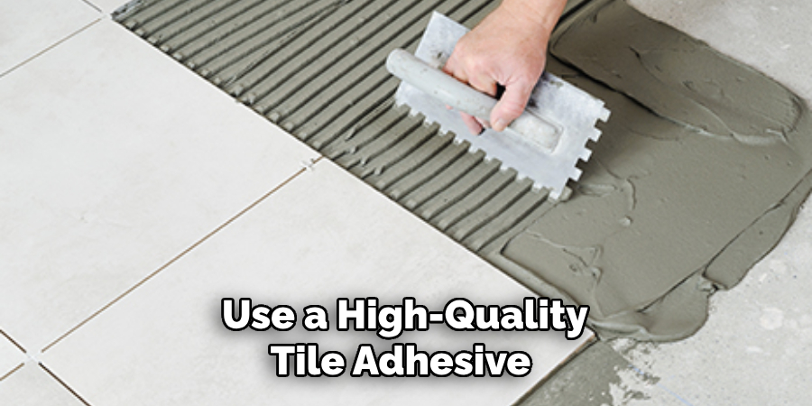 Use a High-quality Tile Adhesive