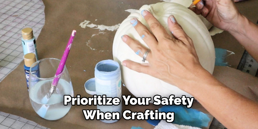 Prioritize Your Safety When Crafting