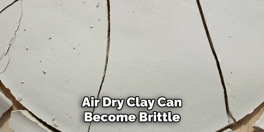 Air Dry Clay Can Become Brittle