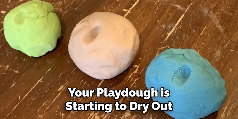 Your Playdough is Starting to Dry Out