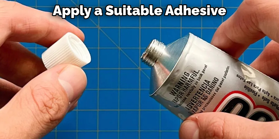 Apply a Suitable Adhesive